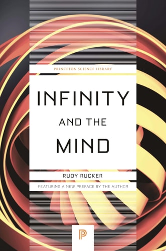 Infinity and the Mind: The Science and Philosophy of the Infinite (Princeton Science Library Book 86)